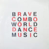 BRAVE COMBO WORLD DANCE MUSIC