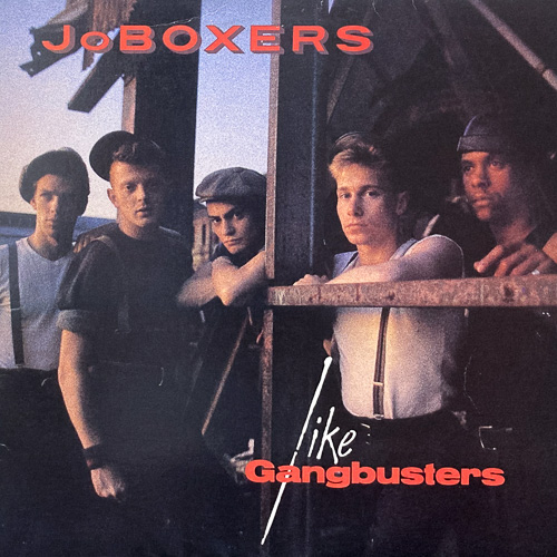 JO BOXERS / LIKE GANGBUSTERS / LP / 1 JO BOXERS / LIKE GANGBUSTERS / LP /