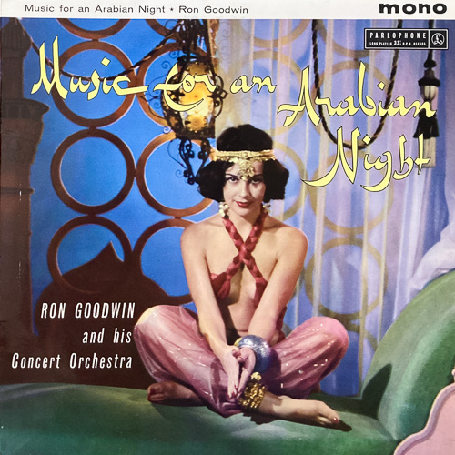 RON GOODWIN AND HIS CONCERT ORCHESTRA / MUSIC FOR AN ARABIAN NIGHT / LP / 1 RON GOODWIN AND HIS CONCERT ORCHESTRA / MUSIC FOR AN ARABIAN NIGHT / LP /