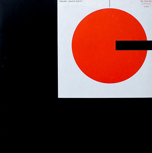 サカタ・セクステット SAKATA SEXTET / TRAUMA / 12" / 1 サカタ・セクステット SAKATA SEXTET / TRAUMA / 12" /