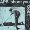 APB SHOOT YOU DOWN