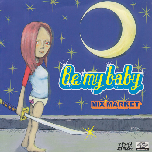 MIX MARKET / BE MY BABY / 7" / 1 MIX MARKET / BE MY BABY / 7" /