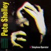 PETE SHELLEY / TELEPHONE OPERATOR / 12" /