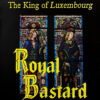THE KING OF LUXEMBOURG / ROYAL BASTARD / LP /