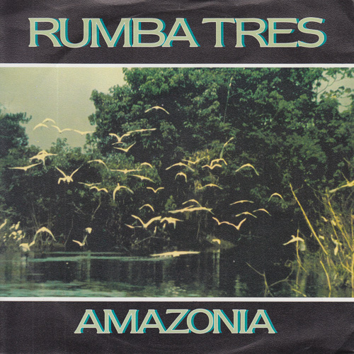 RUMBA TRES / AMAZONIA / 7" / 1 RUMBA TRES / AMAZONIA / 7" /