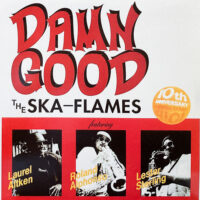 THE SKA FLAMES FEATURING LAUREL AITKEN, ROLAND ALPHONSO, LESTER STERLING / DAMN GOOD / LP /
