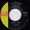 BOBBY AND I / LOVE IS FOR THE SHARING / CATCHING THE TIME IN YOUR HAND / 7" /