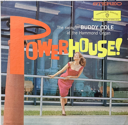 BUDDY COLE / POWERHOUSE! THE SWINGIN' BUDDY COLE AT THE HAMMOND ORGAN / LP / 1 BUDDY COLE / POWERHOUSE! THE SWINGIN' BUDDY COLE AT THE HAMMOND ORGAN / LP /