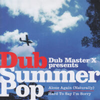 DUB MASTER X / ALONE AGAIN (NATURALLY) / HARD TO SAY I'M SORRY / 7" /