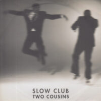 SLOW CLUB / TWO COUSINS / 7" /