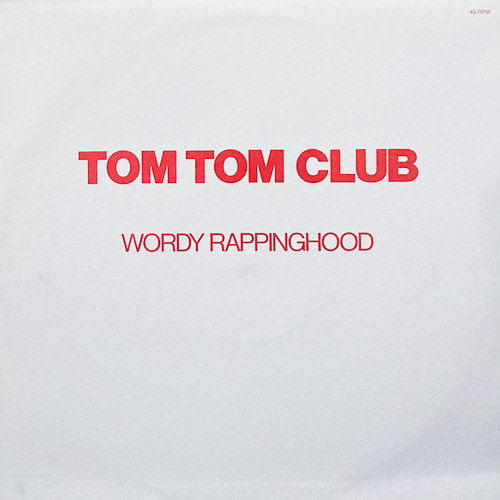 TOM TOM CLUB / WORDY RAPPINGHOOD / 12" / 1 TOM TOM CLUB / WORDY RAPPINGHOOD / 12" /