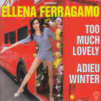 ELLENA FERRAGAMO / TOO MUCH LOVELY / ADIEU WINTER / 7" /