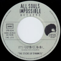 THE STICKS OF DYNAMITE / PROPHET SOUL / IT'S FOOTBALL, BABY / KICK THE HABIT / 7" /