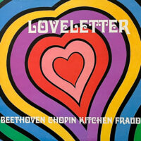 LOVELETTER / BEETHOVEN CHOPIN KITCHEN FRAUD / LP /