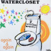 WATER CLOSET / AGAIN AND AGAIN / LP /