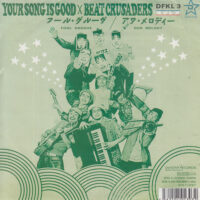 YOUR SONG IS GOOD × BEAT CRUSADERS / フール・グルーヴ FOOL GROOVE / アワ・メロディー OUR MELODY / 7" /