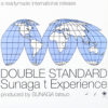 SUNAGA T EXPERIENCE / DOUBLE STANDARD / 2LP /