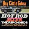 THE RIP CHORDS / HEY LITTLE COBRA AND OTHER HOT ROD HITS / LP /