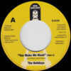 THE HOLIDAYS / THE FABULOUS HOLIDAYS / YOU MAKE ME WEAK (TAKE 2) / 7" /