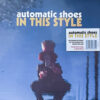 AUTOMATIC SHOES / IN THIS STYLE / LP /