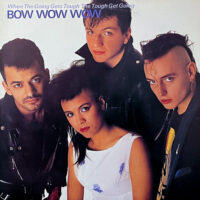 BOW WOW WOW / WHEN THE GOING GETS TOUGH, THE TOUGH GET GOING / LP /