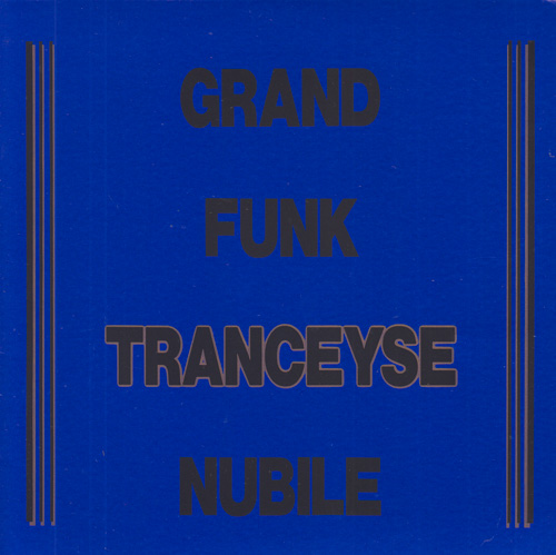GRAND FUNK NUBILE / TRANCEYSE / 7" / 1 GRAND FUNK NUBILE / TRANCEYSE / 7" /