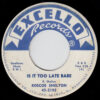 ROSCOE SHELTON / IS IT TOO LATE BABE / BABY LOOK WHAT YOU'RE DOIN' TO ME / 7" /