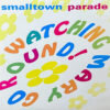 SMALLTOWN PARADE / WATCHING MARY GO ROUND! / 12" /