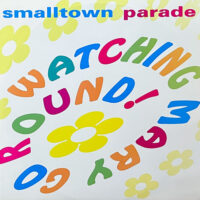 SMALLTOWN PARADE / WATCHING MARY GO ROUND! / 12" /