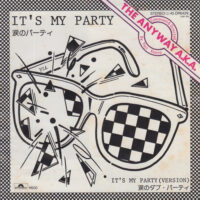 THE ANYWAY A.K.A. / 涙のパーティ IT’S MY PARTY / 7" /