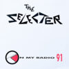 THE SELECTER / ON MY RADIO 91 / 12" /