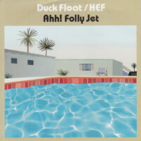 AHH! FOLLY JET / DUCK FLOAT / HEF / 7" /