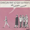 CHAGRIN D'AMOUR / CHACUN FAIT (C' QUI LUI PLAIT) / 7" /
