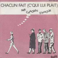CHAGRIN D'AMOUR / CHACUN FAIT (C' QUI LUI PLAIT) / 7" /