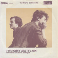 FANTASTIC SOMETHING / IF SHE DOESN'T SMILE (IT'LL RAIN) / 7" /