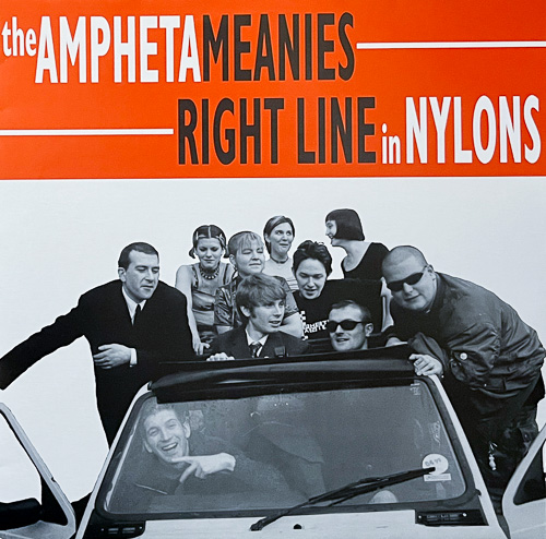 THE AMPHETAMEANIES / RIGHT LINE IN NYLONS / LP / 1 THE AMPHETAMEANIES / RIGHT LINE IN NYLONS / LP /