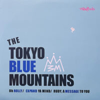 THE TOKYO BLUE MOUNTAINS / OH ROLLY / EXPAND YA MIND / RUDY, A MESSAGE TO YOU (FEAT. LUI) / 10" /